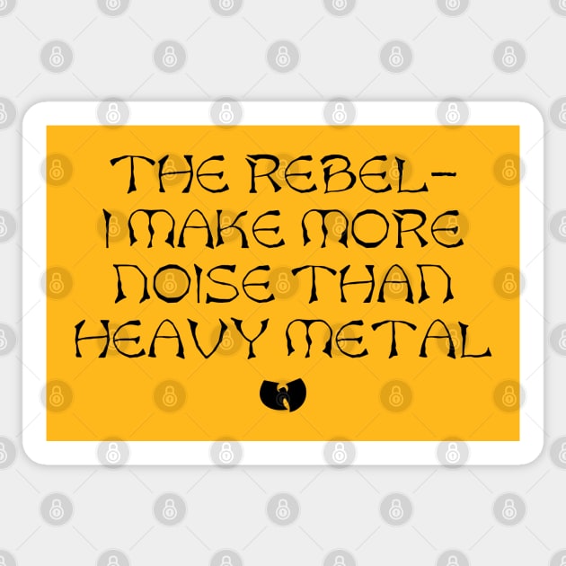 The Rebel - I Make More Noise Than Heavy Metal Sticker by Jimb Fisher Art